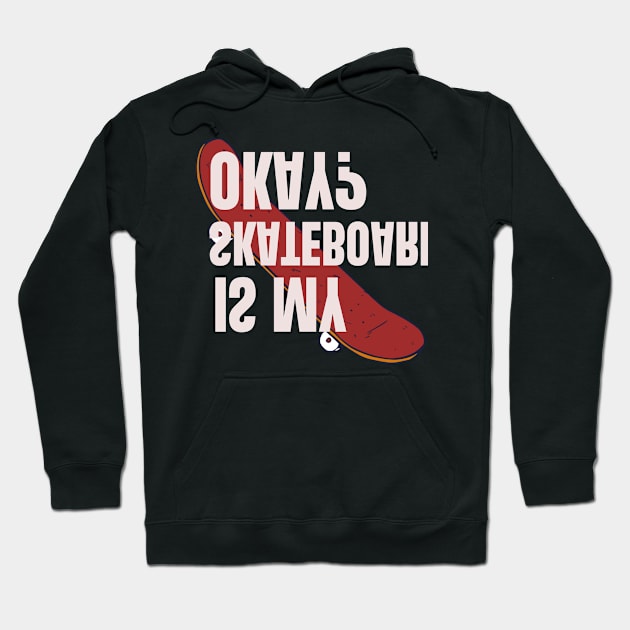 Is My Skateboard Okay Hoodie by Adel dza